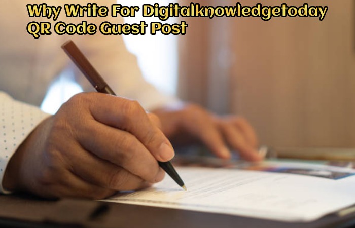 Why Write For Digitalknowledgetoday – QR Code Guest Post