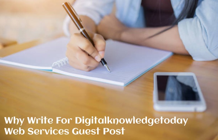 Why Write For Digitalknowledgetoday – Web Services Guest Post